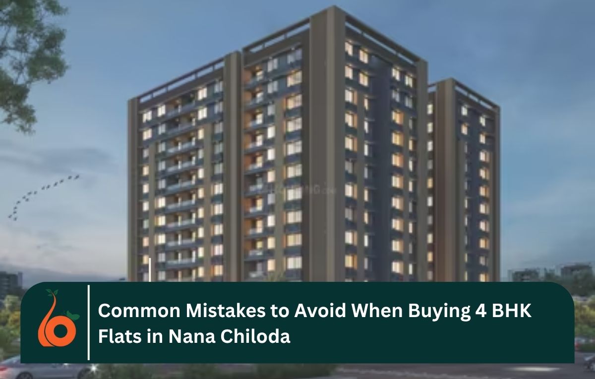 Common Mistakes to Avoid When Buying 4 BHK Flats in Nana Chiloda